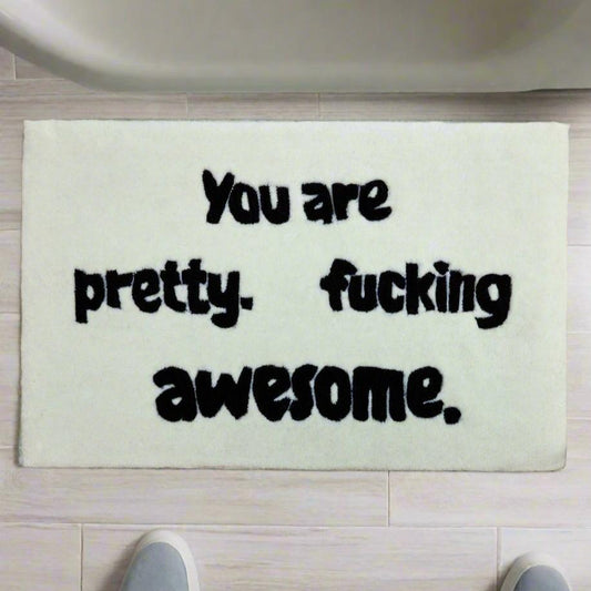 You Are Pretty. Fucking Awesome.